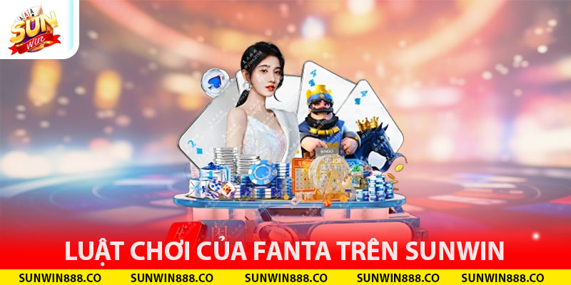 Luật chơi của Fanta trên Sunwin