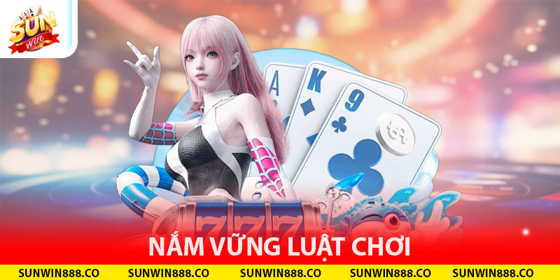 Nắm vững luật chơi