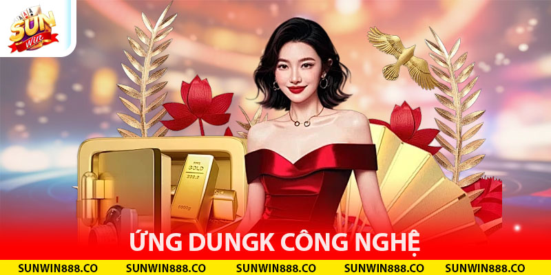 Ứng dụng công nghệ 